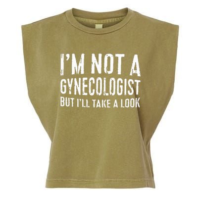 IM Not A Gynecologist But ILl Take A Look Garment-Dyed Women's Muscle Tee