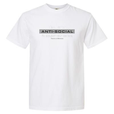 Im Not Antisocial Im Selectively Social |There’S A Difference. Garment-Dyed Heavyweight T-Shirt