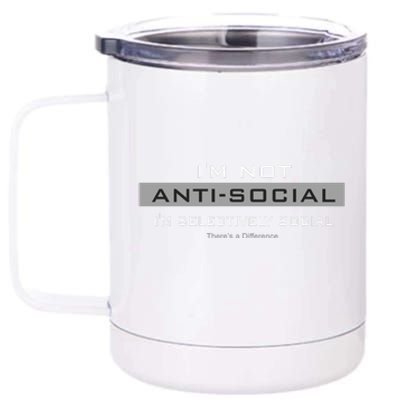 Im Not Antisocial Im Selectively Social |There’S A Difference. 12 oz Stainless Steel Tumbler Cup