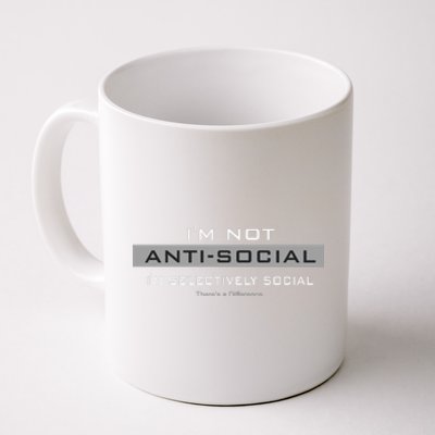 Im Not Antisocial Im Selectively Social |There’S A Difference. Coffee Mug