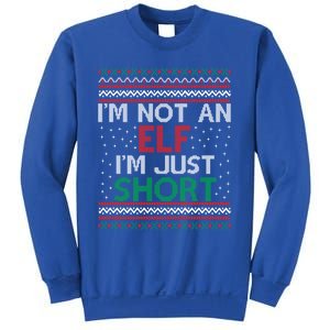 IM Not An Elf IM Just Short Christmas Ugly Elf Cool Gift Sweatshirt