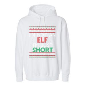 IM Not An Elf IM Just Short Christmas Ugly Elf Cool Gift Garment-Dyed Fleece Hoodie