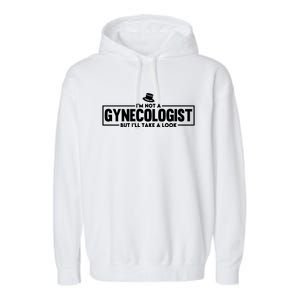 IM Not A Gynecologist But ILl Take A Look Garment-Dyed Fleece Hoodie