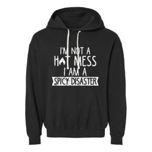 I'm Not A Hot Mess I Am A Spicy Disaster Funny Saying Farmer Garment-Dyed Fleece Hoodie