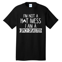 I'm Not A Hot Mess I Am A Spicy Disaster Funny Saying Farmer Tall T-Shirt