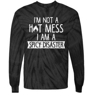 I'm Not A Hot Mess I Am A Spicy Disaster Funny Saying Farmer Tie-Dye Long Sleeve Shirt