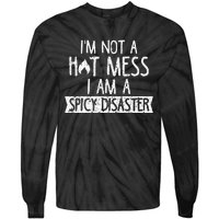 I'm Not A Hot Mess I Am A Spicy Disaster Funny Saying Farmer Tie-Dye Long Sleeve Shirt