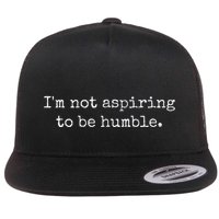 IM Not Aspiring To Be Humble Powerful Messages Flat Bill Trucker Hat