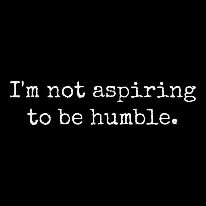 IM Not Aspiring To Be Humble Powerful Messages Mousepad