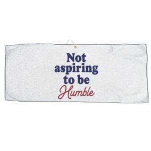 IM Not Aspiring To Be Humble Large Microfiber Waffle Golf Towel