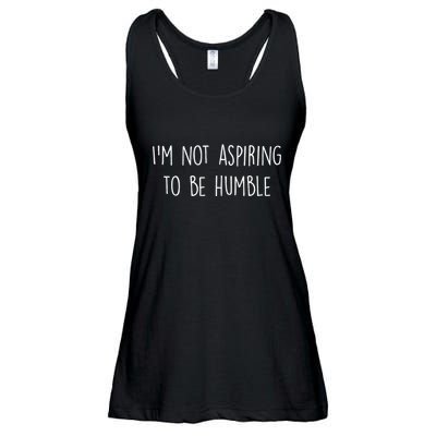 IM Not Aspiring To Be Humble Great Message Ladies Essential Flowy Tank