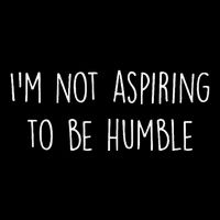 IM Not Aspiring To Be Humble Great Message 16 in Basic Backpack