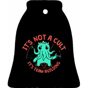 ItS Not A Cult ItS Team Building Funny Ceramic Bell Ornament