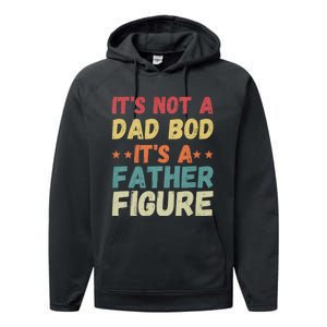 Its Not A Dad Bod Its A Father Figure Fathers Day Performance Fleece Hoodie