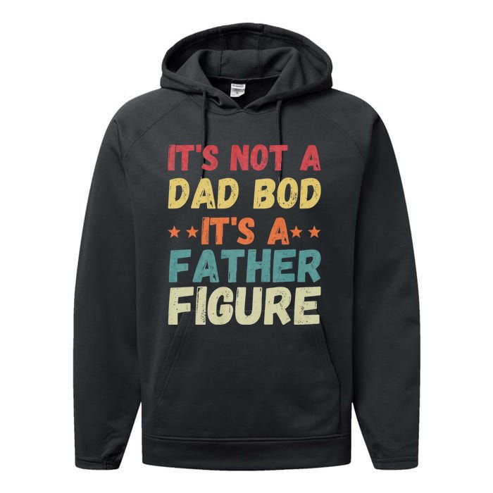 Its Not A Dad Bod Its A Father Figure Fathers Day Performance Fleece Hoodie