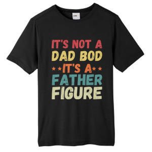 Its Not A Dad Bod Its A Father Figure Fathers Day Tall Fusion ChromaSoft Performance T-Shirt