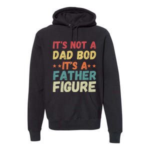 Its Not A Dad Bod Its A Father Figure Fathers Day Premium Hoodie