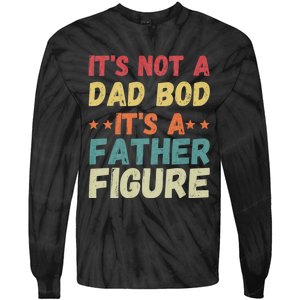 Its Not A Dad Bod Its A Father Figure Fathers Day Tie-Dye Long Sleeve Shirt