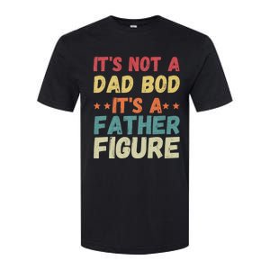 Its Not A Dad Bod Its A Father Figure Fathers Day Softstyle CVC T-Shirt