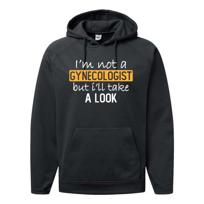 IM Not A Gynecologist But ILl Take Look Funny Adult Humor Performance Fleece Hoodie