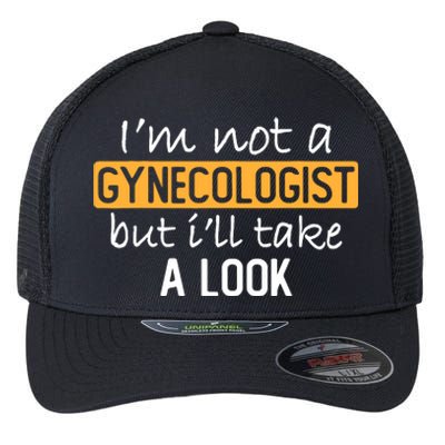 IM Not A Gynecologist But ILl Take Look Funny Adult Humor Flexfit Unipanel Trucker Cap