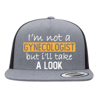 IM Not A Gynecologist But ILl Take Look Funny Adult Humor Flat Bill Trucker Hat