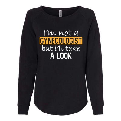 IM Not A Gynecologist But ILl Take Look Funny Adult Humor Womens California Wash Sweatshirt