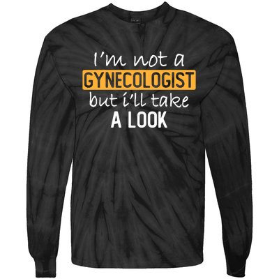 IM Not A Gynecologist But ILl Take Look Funny Adult Humor Tie-Dye Long Sleeve Shirt