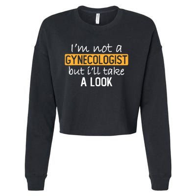 IM Not A Gynecologist But ILl Take Look Funny Adult Humor Cropped Pullover Crew