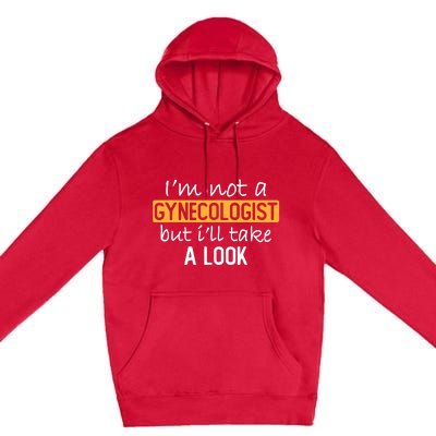 IM Not A Gynecologist But ILl Take Look Funny Adult Humor Premium Pullover Hoodie