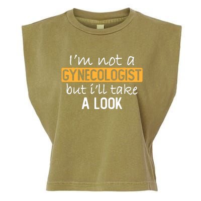 IM Not A Gynecologist But ILl Take Look Funny Adult Humor Garment-Dyed Women's Muscle Tee