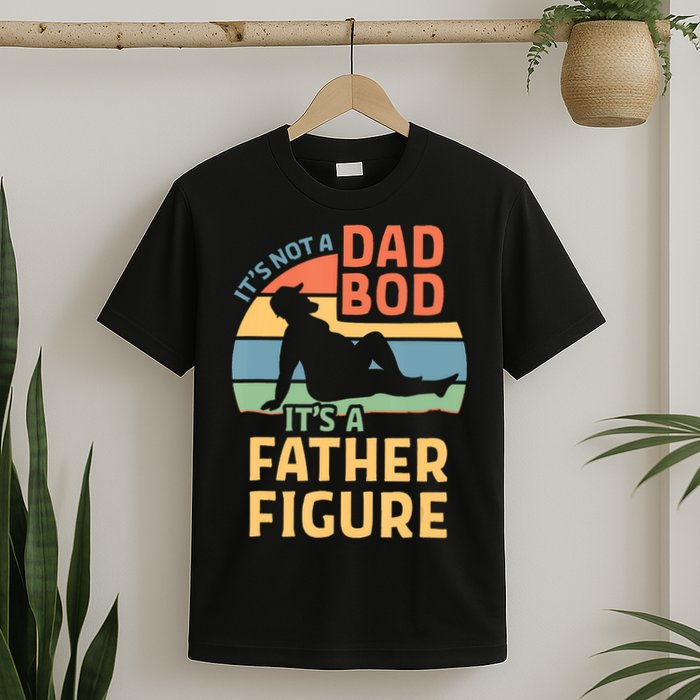 It's Not A Dad Bob It's A Father Figure Retro T-Shirt