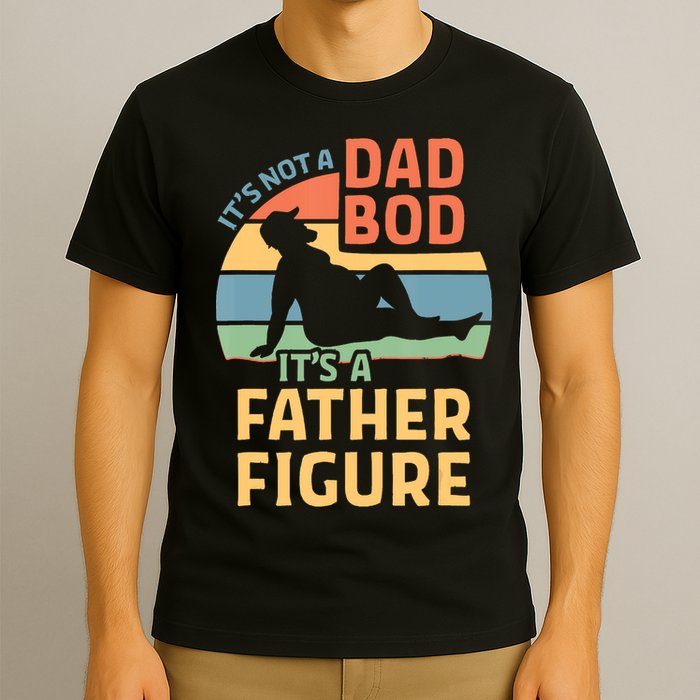 It's Not A Dad Bob It's A Father Figure Retro T-Shirt