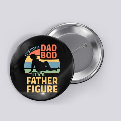 It's Not A Dad Bob It's A Father Figure Retro Button