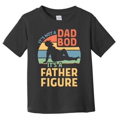It's Not A Dad Bob It's A Father Figure Retro Toddler T-Shirt