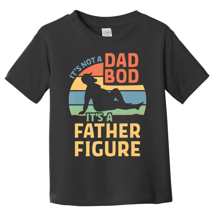 It's Not A Dad Bob It's A Father Figure Retro Toddler T-Shirt