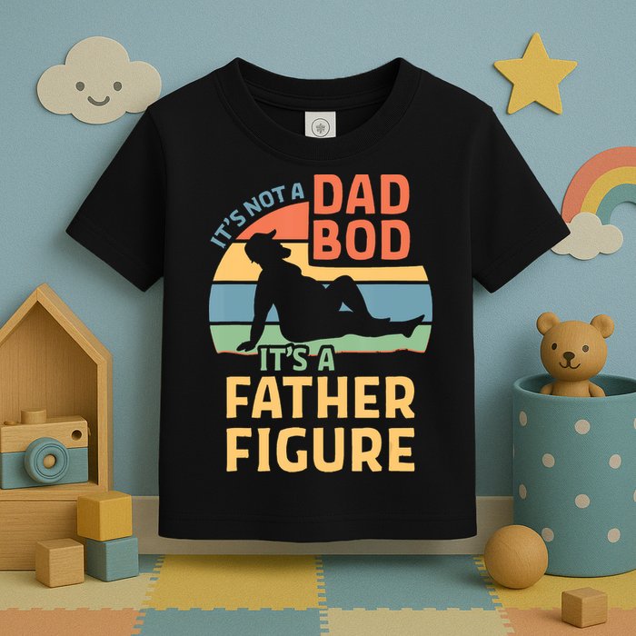 It's Not A Dad Bob It's A Father Figure Retro Toddler T-Shirt