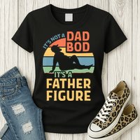 It's Not A Dad Bob It's A Father Figure Retro Womens T-Shirt