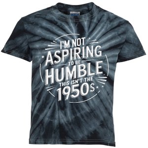 I’M Not Aspiring To Be Humble This Isn’T The 1950s Kids Tie-Dye T-Shirt