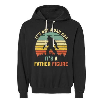 Its Not A Dad Bod Its A Father Figure, Dad Bod Father Figure Garment-Dyed Fleece Hoodie