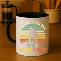 Its Not A Dad Bod Its A Father Figure, Dad Bod Father Figure Mug