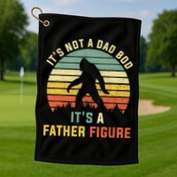 Its Not A Dad Bod Its A Father Figure, Dad Bod Father Figure Golf Towel