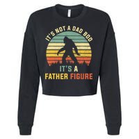 Its Not A Dad Bod Its A Father Figure, Dad Bod Father Figure Cropped Pullover Crew