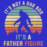 Its Not A Dad Bod Its A Father Figure, Dad Bod Father Figure Apron