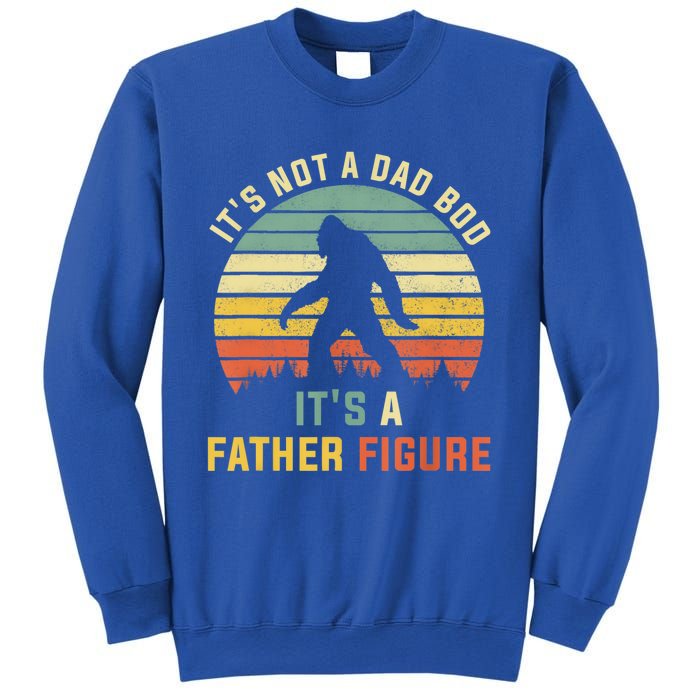 Its Not A Dad Bod Its A Father Figure, Dad Bod Father Figure Sweatshirt