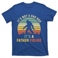 Its Not A Dad Bod Its A Father Figure, Dad Bod Father Figure T-Shirt