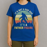 Its Not A Dad Bod Its A Father Figure, Dad Bod Father Figure T-Shirt