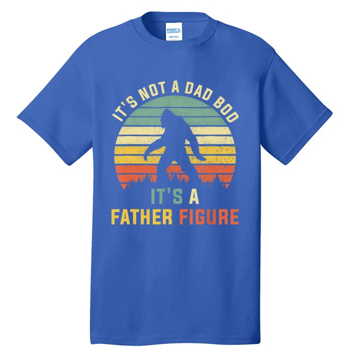 Its Not A Dad Bod Its A Father Figure, Dad Bod Father Figure Tall T-Shirt