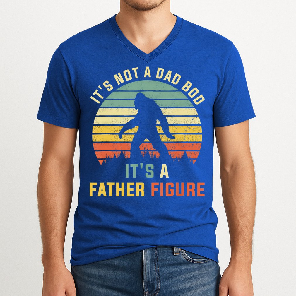 Its Not A Dad Bod Its A Father Figure, Dad Bod Father Figure V-Neck T-Shirt