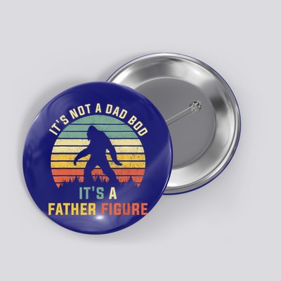 Its Not A Dad Bod Its A Father Figure, Dad Bod Father Figure Button